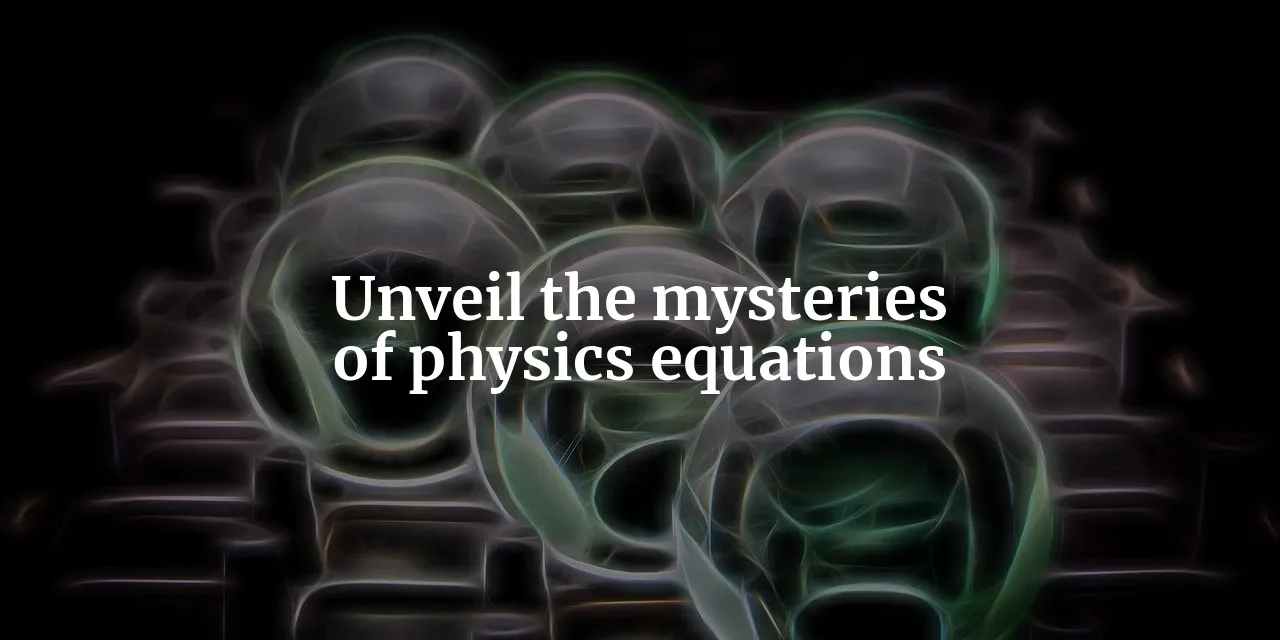 unveiling-the-mysteries-7-essential-physics-equations
